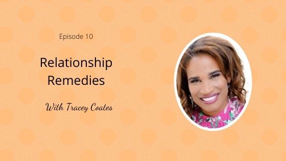 Episode 10: Relationship Remedies with Tracey Coates, Esq.