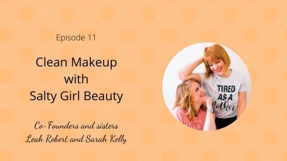 Episode 11: Clean Makeup with Salty Girl Beauty