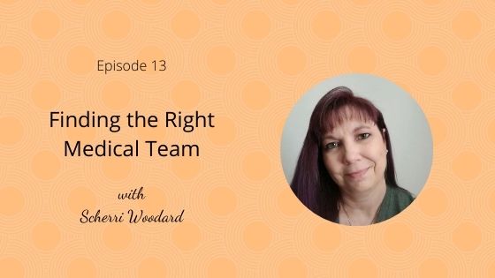 Episode 13: Finding the Right Medical Team with Scherri Woodard