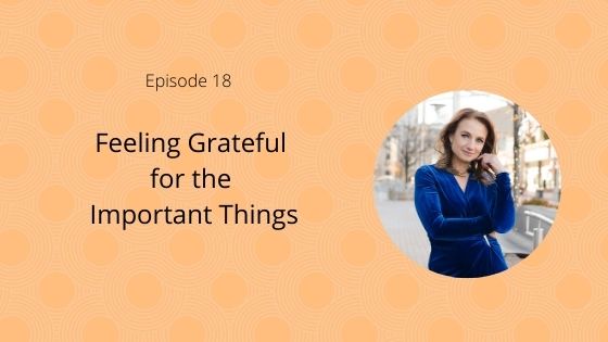 Episode 18: Feeling Grateful for the Important Things