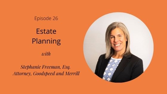Title image for show notes on estate planning with stephanie freeman, esq