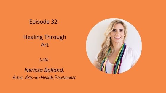 Episode 32 cover art - Healing through art with Nerissa Balland
