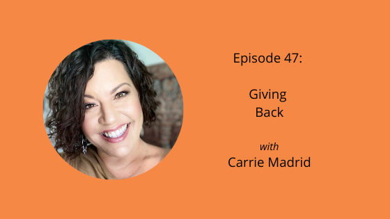 Giving Back with Carrie Madrid