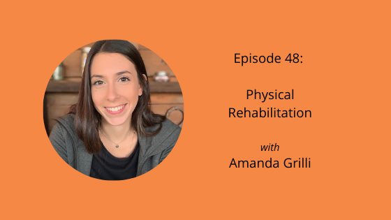 Episode 48: Physical Therapy with Amanda Grilli
